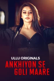 Ankhiyon Se Goli Maare – Part 1 (2025) UllU Original