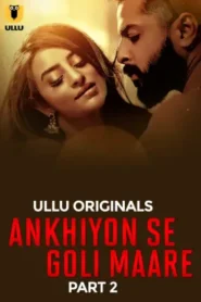 Ankhiyon Se Goli Maare – Part 2 (2025) UllU Original