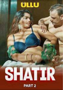 Shatir – Part 2 (2025) UllU Original
