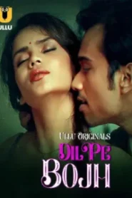 Dil Pe Bojh – Part 1 (2025) UllU Original