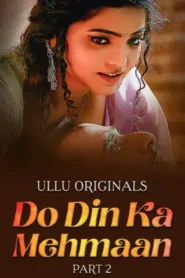 Do Din Ka Mehmaan – Part 2 (2025) UllU Original
