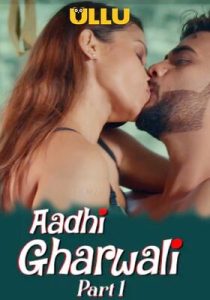 Aadhi Gharwali – Part 1 (2025) Ullu Original