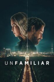 Unfamiliar (2026) Hindi Season 1 Complete Netflix