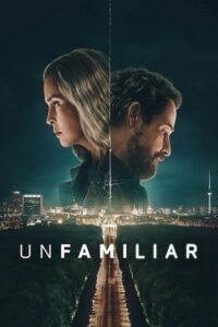 Unfamiliar (2026) Hindi Season 1 Complete Netflix
